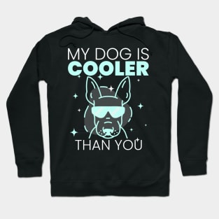 My Dog Is Cooler Than You Hoodie